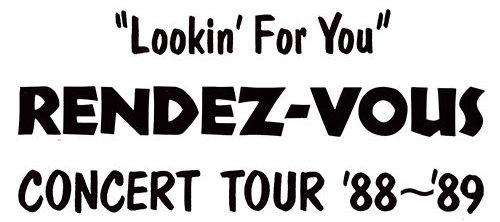 CONCERT TOUR＇88~＇89 Lookin’ For You/RENDEZ-VOUS